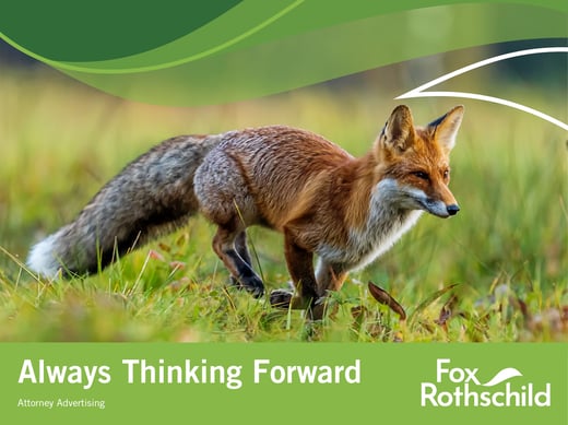 Always thinking forward. Fox, Rothschild LLP