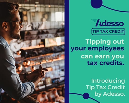 Adesso Tip Tax Credit. Tipping out your employees can earn you tax credits. Introducing Tip Tax Credit by Adesso.