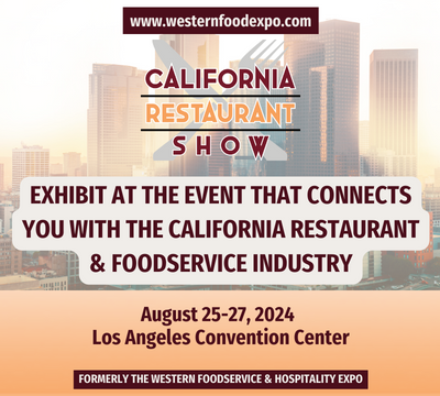  EXHIBIT HERE: The CA Restaurant Show can help grow your business.
