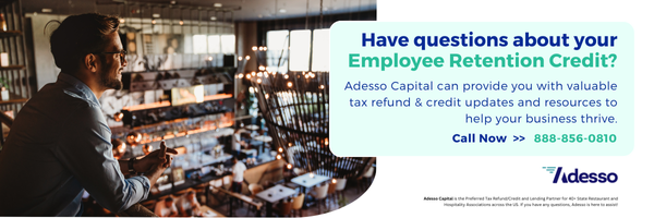 Have you filed for the Employee Retention Credit yet? Time is running out—don’t leave money on the table! Our preferred Tax Refund & Credit Partner Adesso has been helping other restaurant owners secure the money they’re entitled to. Call Now >> 888-856-0810