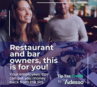 Tip Tax Credit by Adesso lets employers get FICA tax credits for tips your employees earn. 