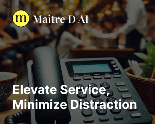 Elevate Service, Minimize Distraction. Maitre D AI