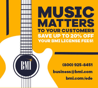 Music matters to your customers. Save up to 20% off you BMI license fees. 800.925.8451 | business@bmi.com | bmi.com/ede