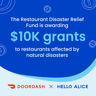 The Restaurant Disaster Relief Fund is awarding $10K grants to restaurants affected by natural disasters. DoorDash + Hello Alice