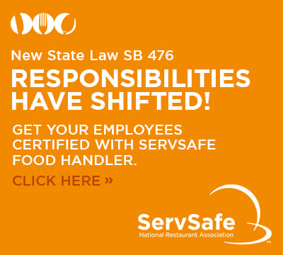 New State Law SB 476. Responsibilities have shifted. Get your employees certified with ServSafe Food Handler. Click here.