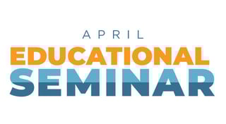 April Educational Seminar
