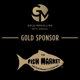 39th Annual Gold Medallion - Gold Sponsor: The Fish Market